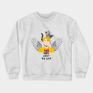 dad was sent by god Crewneck Sweatshirt